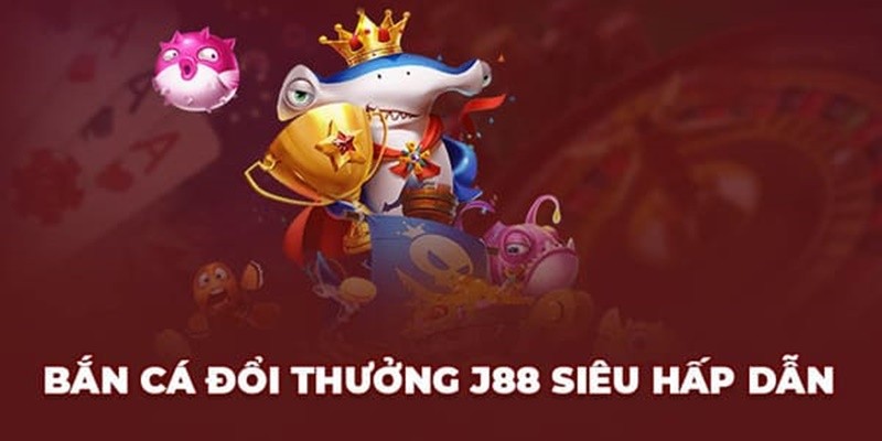 Săn cá J88 và những thông tin quan trọng người chơi cần biết